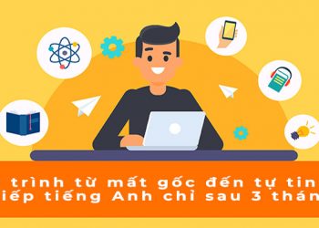Hành trình từ mất gốc đến tự tin giao tiếp tiếng Anh chỉ sau 3 tháng