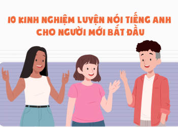 10 kinh nghiệm luyện nói tiếng Anh cho người mới bắt đầu
