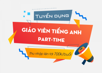 Tuyển dụng Giáo viên Tiếng Anh parttime – Thu nhập lên tới 700k/buổi