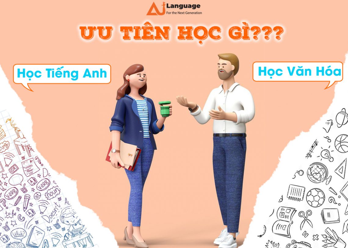 ƯU TIÊN HỌC TIẾNG ANH HAY CÁC MÔN VĂN HÓA?