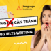 NHỮNG LỖI CẦN TRÁNH TRONG IELTS WRITING