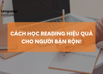 CÁCH LUYỆN READING HIỆU QUẢ CHO NGƯỜI BẬN RỘN