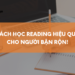 CÁCH LUYỆN READING HIỆU QUẢ CHO NGƯỜI BẬN RỘN
