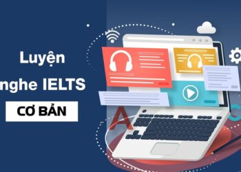 CÁC KINH NGHIỆM LUYỆN THI NGHE IELTS CỰC HIỆU QUẢ