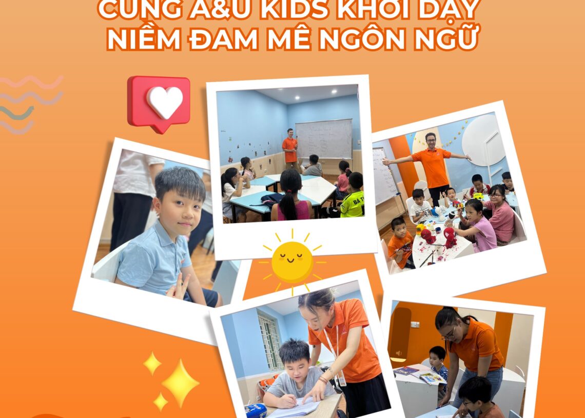 CÙNG A&U KIDS PHÁT TRIỂN TƯ DUY NGÔN NGỮ CHO BÉ