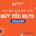 XÂY NỀN, XÓA MẤT GỐC – BỨT TỐC IELTS CÙNG A&U