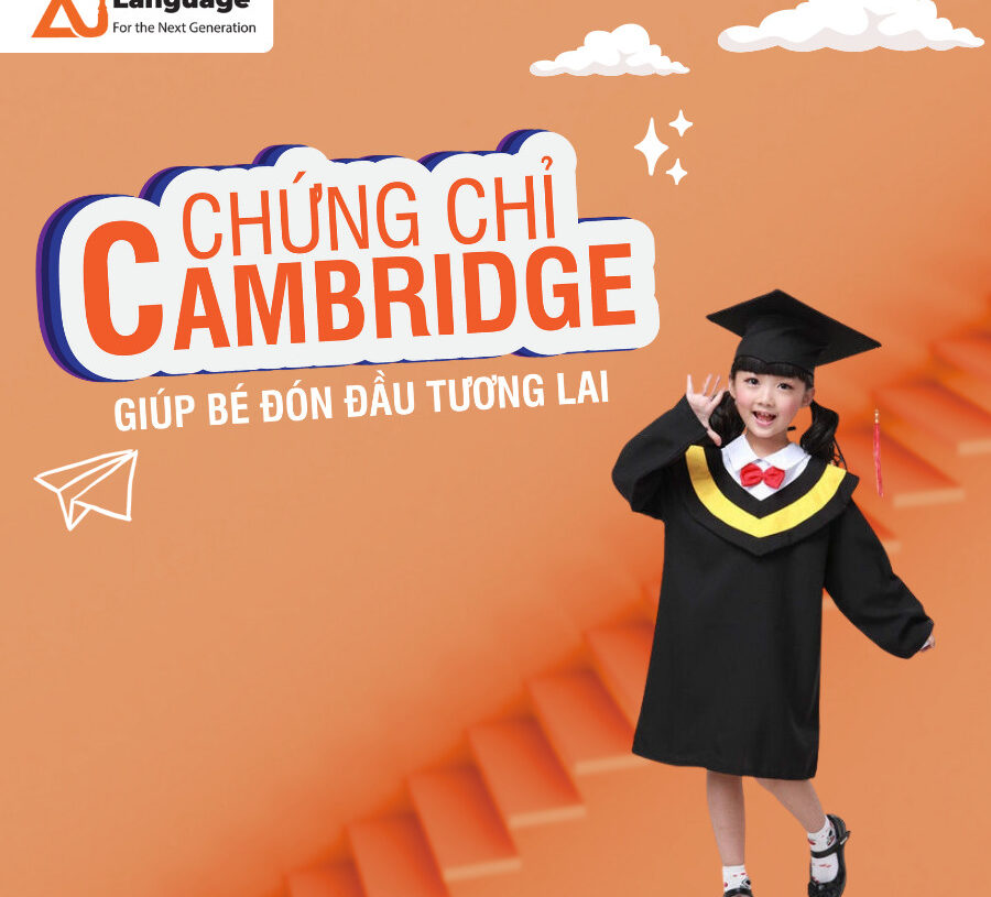 LỢI ÍCH CON NHẬN ĐƯỢC KHI HỌC VÀ CÓ CHỨNG CHỈ CAMBRIDGE